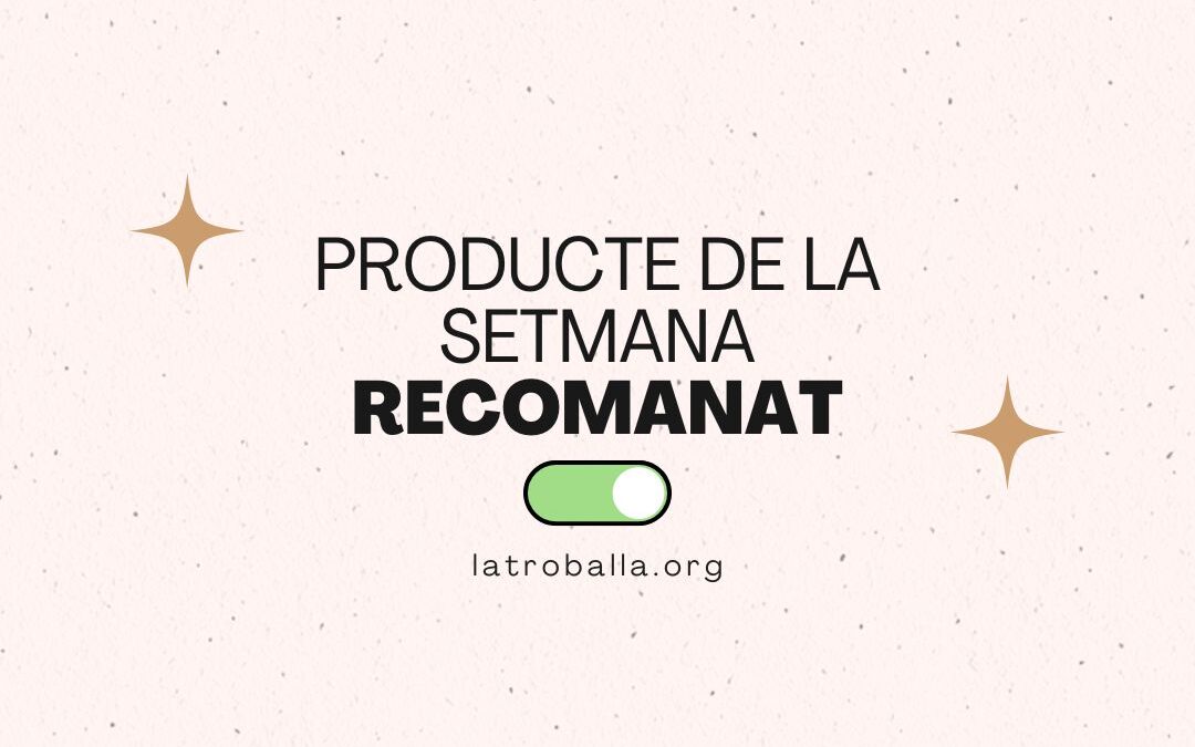 Productes recomanats de la setmana